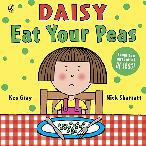 Daisy: Eat Your Peas: A deliciously funny story for cheeky children everywhere (Daisy Picture Books)