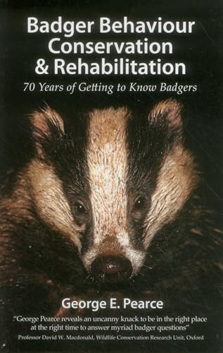 Badger Behaviour Conservation & Rehabilitation: 70 Years of Getting to Know Badgers (Pelagic Monographs)