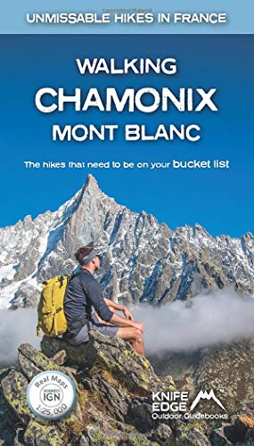 Walking Chamonix Mont Blanc: Real IGN Maps 1:25,000 (Unmissable Hikes in France)