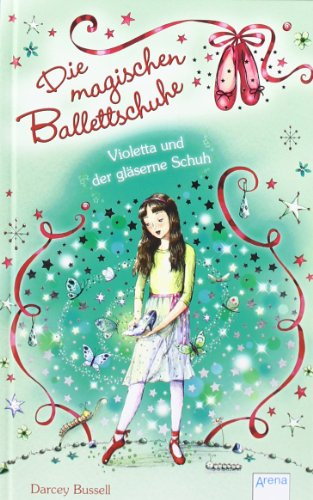Violetta und der gläserne Schuh: Die magischen Ballettschuhe