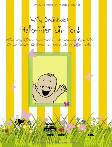 Hallo, hier bin ich: Meine vergnüglichen Abenteuer auf der neunmonatige (Bastei Lübbe Stars)