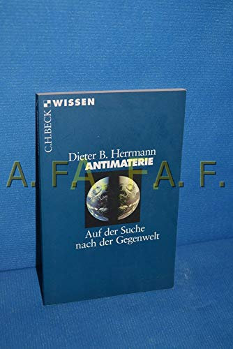 Antimaterie: Auf der Suche nach der Gegenwelt (C.H.BECK Wissen)