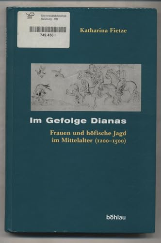 Im Gefolge Dianas. Frauen und höfische Jagd im Mittelalter (1200-1500)