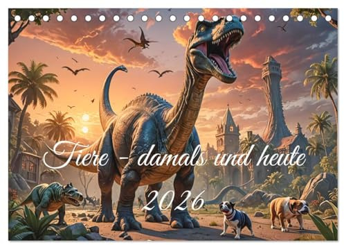 Tiere - damals und heute (Tischkalender 2026 DIN A5 quer), CALVENDO Monatskalender: Tiere aus längst vergangenen Zeiten treffen auf Tiere der heutigen Zeit (CALVENDO Tiere)