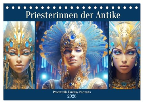 Priesterinnen der Antike. Prachtvolle Fantasy-Portraits (Tischkalender 2026 DIN A5 quer), CALVENDO Monatskalender: Die schönen Äonen der Macht (CALVENDO Kunst)