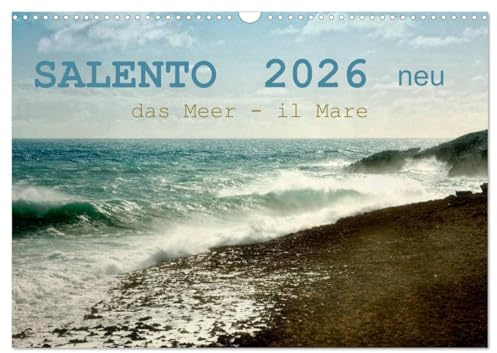 SALENTO das Meer - il Mare neu (Wandkalender 2026 DIN A3 quer), CALVENDO Monatskalender: Meer, Sonne, Licht und Wellen faszinieren und entfalten eine Sehnsucht und Ruhe (CALVENDO Natur)
