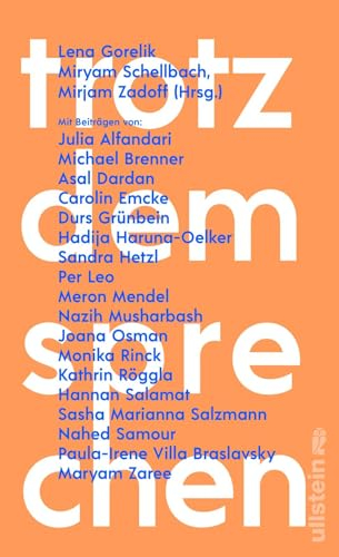 Trotzdem sprechen: Mit Beiträgen von Carolin Emcke, Nazih Musharbash, Maryam Zaree, Kathrin Röggla u.v.a. | Ein intellektueller Paukenschlag! Eine Intervention in Zeiten zunehmender Entzweiung.