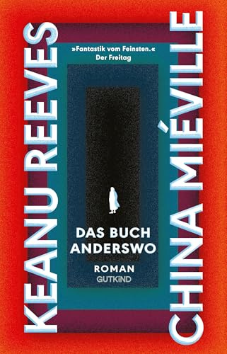Das Buch Anderswo: Roman | Ein epischer Fantasy-Thriller über Unsterblichkeit, Geheimnisse und die Suche nach dem Sinn – von Hollywood-Legende Keanu Reeves und Kultautor China Miéville