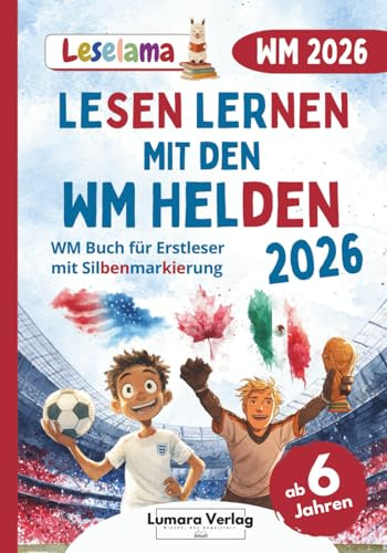 Fußball WM 2026 Buch für Erstleser Jungen in der 1. Klasse | Lesen Lernen mit Fakten zur WM 2026, Mitmachseiten und mutmachende Geschichten der WM Fussballstars (Leselama)