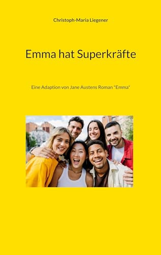 Emma hat Superkräfte: Eine Adaption von Jane Austens Roman Emma