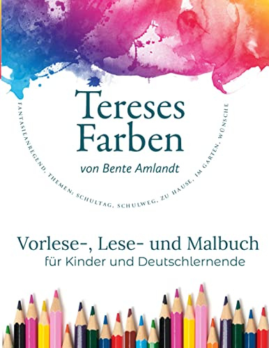 Tereses Farben, Band 1: Vorlese-, Lese- und Malbuch für Kinder und Deutschlernende