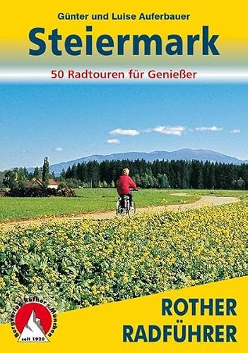 Steiermark: Vom Salzkammergut ins Wein- und Thermenland. 50 Radtouren für Genießer (Rother Radführer)