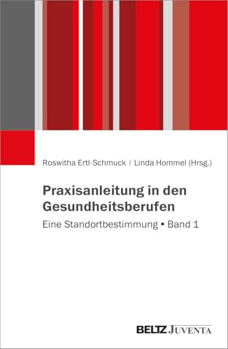 Praxisanleitung in den Gesundheitsberufen: Eine Standortbestimmung. Band 1