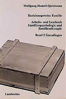 Beziehungsweise Familie, Bd.2, Grundlagen: Arbeits- und Lesebuch Familienpsychologie und Familientherapie Band 2: Grundlagen