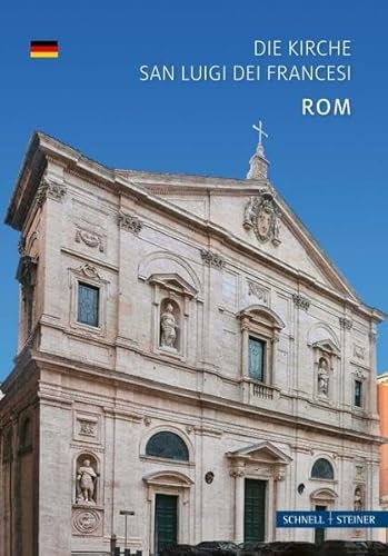 Rom: Die Kirche San Luigi dei Francesi (Kleine Kunstführer / Kleine Kunstführer / Kirchen u. Klöster)