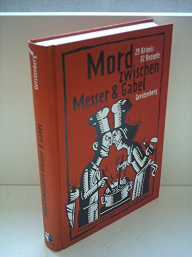 Mord zwischen Messer und Gabel: 29 Krimis, 72 Rezepte