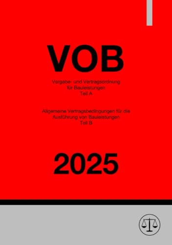 VOB - Vergabe- und Vertragsordnung für Bauleistungen (Teil A) & Allgemeine Vertragsbedingungen für die Ausführung von Bauleistungen (Teil B) 2025: DE