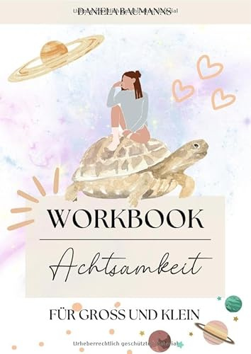 Achtsamkeit: Ein Workbook für Groß und Klein