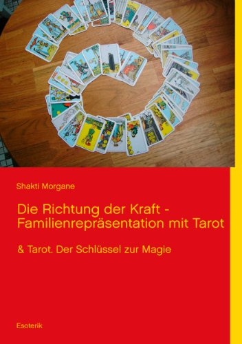 Die Richtung der Kraft - Familienrepräsentation mit Tarot: & Tarot. Der Schlüssel zur Magie