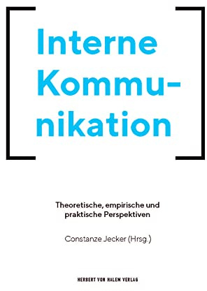 Interne Kommunikation: Theoretische, empirische und praktische Perspektiven