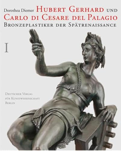 Hubert Gerhard und Carlo di Cesare. 2Bde. Bd. 1: Text, Dokumente und Anhang. Bd. 2: Katalog und Bibliographie.: Bronzeplastiker der Spätrenaissance. ... Katalog, Tafeln (Denkmèaler Deutscher Kunst)