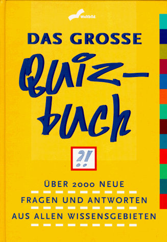 Das grosse Quizbuch.: Über 2000 neue Fragen und Antworten aus allen Wissensgebieten
