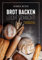 Brot backen leicht gemacht!: Knusprige Brote aus dem eigenen Ofen