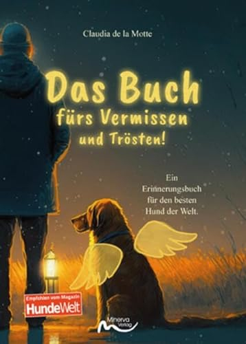Das Buch fürs Vermissen und Trösten!: Ein Erinnerungsbuch für den besten Hund der Welt.