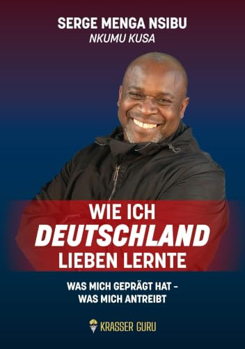 Wie ich Deutschland lieben lernte: Was mich geprägt hat – was mich antreibt