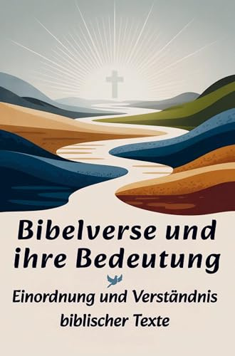 Bibelverse und ihre Bedeutung | Einordnung und Verständnis biblischer Texte