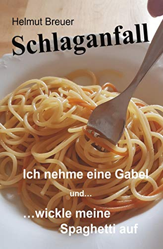 Schlaganfall: Ich nehme eine Gabel und ... wickle meine Spaghetti auf