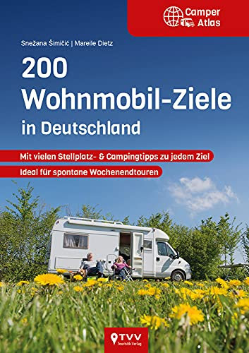 200 Wohnmobil Ziele in Deutschland: Mit vielen Stellplatz & Campingtipps zu jedem Ziel. Ideal für spontane Wochenendtouren