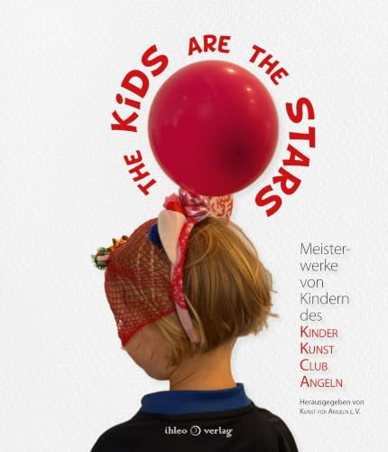 The Kids are the Stars: Meisterwerke von Kindern des Kinder Kunst Club Angeln