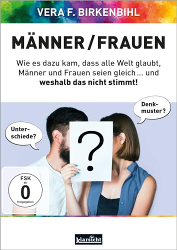 Männer / Frauen: Wie es dazu kam, dass alle Welt glaubt, Männer und Frauen seien gleich ... und weshalb das nicht stimmt!