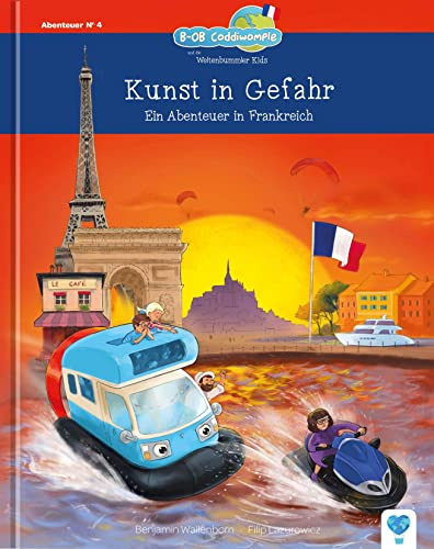 Kunst in Gefahr: Ein Abenteuer in Frankreich (B-OB Coddiwomple und die Weltenbummler Kids - Band 4)