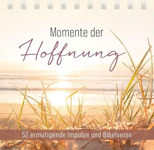 Momente der Hoffnung – Aufstellbuch: 52 ermutigende Impulse und Bibelverse