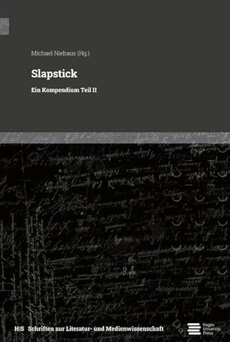Slapstick: Ein Kompendium Teil II (Schriften zur Literatur- und Medienwissenschaft)