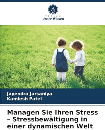 Managen Sie Ihren Stress – Stressbewältigung in einer dynamischen Welt: DE