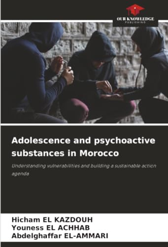 Adolescence and psychoactive substances in Morocco: Understanding vulnerabilities and building a sustainable action agenda