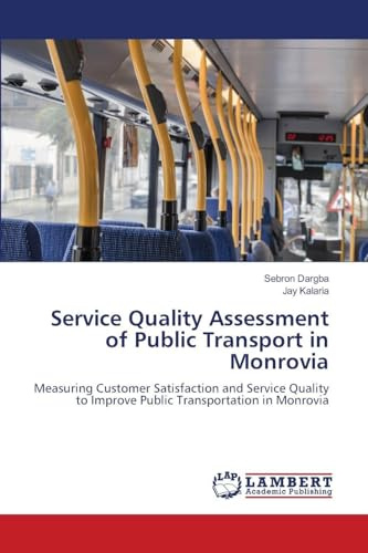 Service Quality Assessment of Public Transport in Monrovia: Measuring Customer Satisfaction and Service Quality to Improve Public Transportation in Monrovia