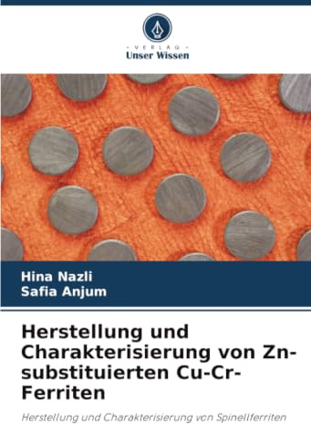 Herstellung und Charakterisierung von Zn-substituierten Cu-Cr-Ferriten: Herstellung und Charakterisierung von Spinellferriten