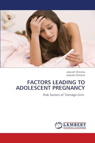 FACTORS LEADING TO ADOLESCENT PREGNANCY: Risk factors of Teenage Girls