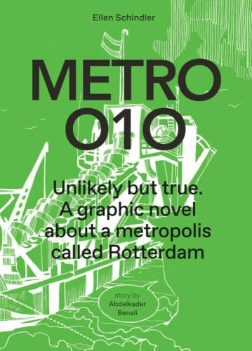 Metro 010: A Graphic Novel About a Metropolis Called Rotterdamunlikely but True