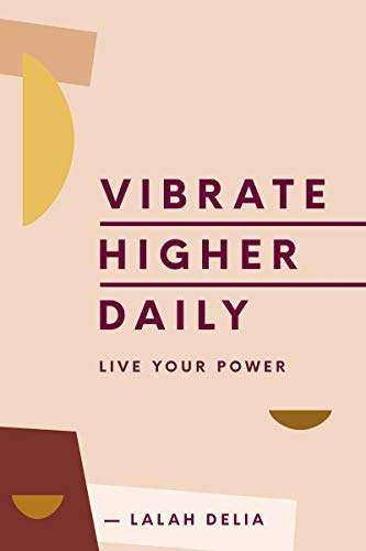 Vibrate Higher Daily: Live Your Power – A Mind-Opening Guide to Vibrational Consciousness, Mantras, and Soul Transformation