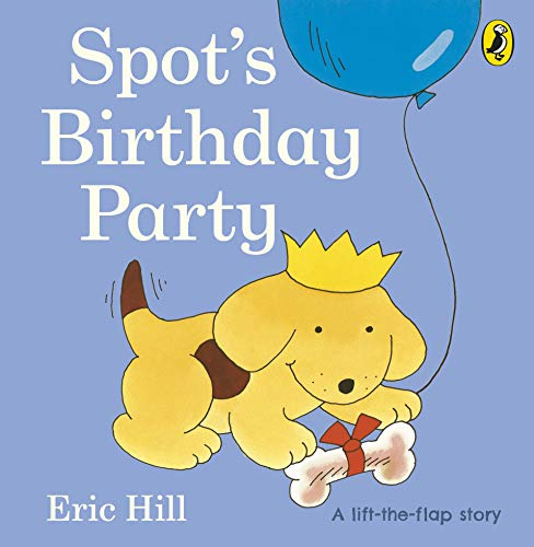 Spot's Birthday Party: A lift-the-flap board book for toddlers (Spot - Original Lift The Flap)