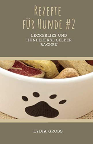 Rezepte für Hunde #2: Leckerlies und Hundekekse selber backen
