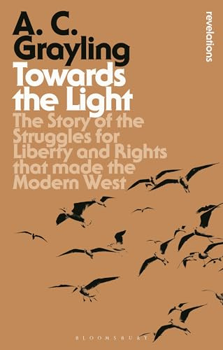 Towards the Light: The Story of the Struggles for Liberty and Rights that Made the Modern West (Bloomsbury Revelations)
