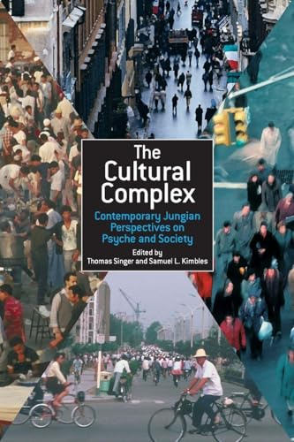 The Cultural Complex: Contemporary Jungian Perspectives on Psyche and Society (The Cultural Complex Series)