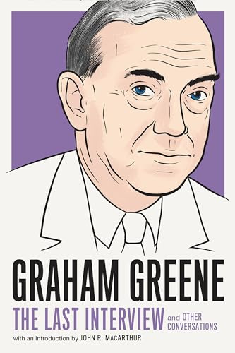 Graham Greene: The Last Interview: And Other Conversations