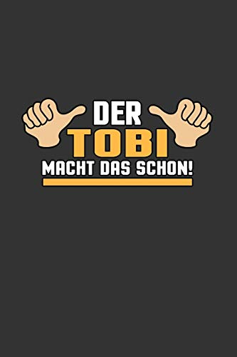 Der Tobi macht das schon: A5 Notizbuch | Notebook | Notizheft | Punktraster | Tobias, Tobi | Namen, Vornamen, Spitznamen | Dotgrid - Geschenkidee für jeden Tobias, 120 Seiten ca. Din A5 (6x9)